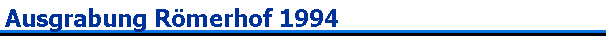 Ausgrabung R�merhof 1994