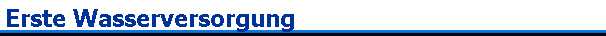 Erste Wasserversorgung
