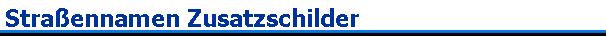 Stra�ennamen Zusatzschilder